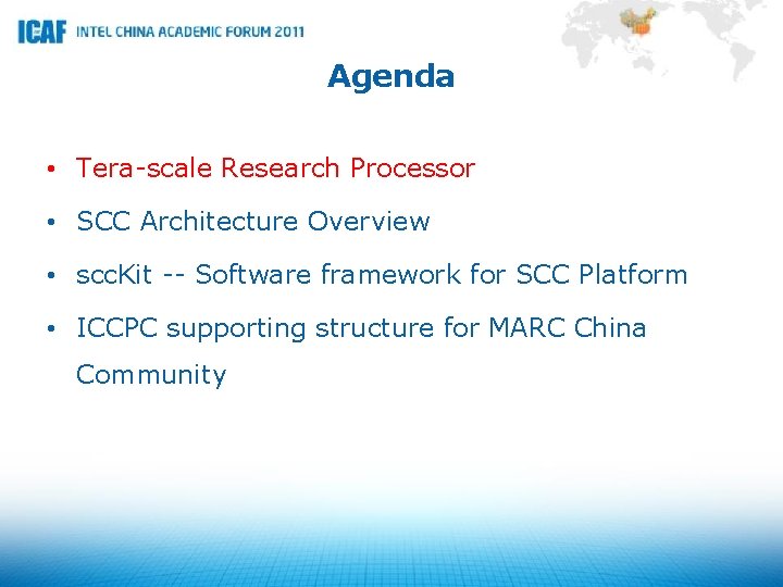 Agenda • Tera-scale Research Processor • SCC Architecture Overview • scc. Kit -- Software