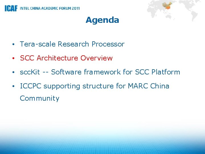 Agenda • Tera-scale Research Processor • SCC Architecture Overview • scc. Kit -- Software