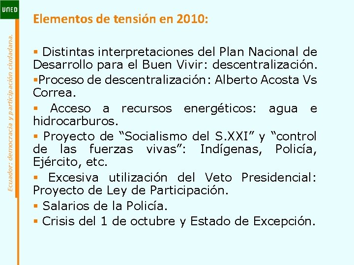 Ecuador: democracia y participación ciudadana. Elementos de tensión en 2010: § Distintas interpretaciones del