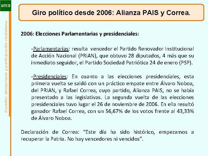 Ecuador: democracia y participación ciudadana. Giro político desde 2006: Alianza PAIS y Correa. 2006: