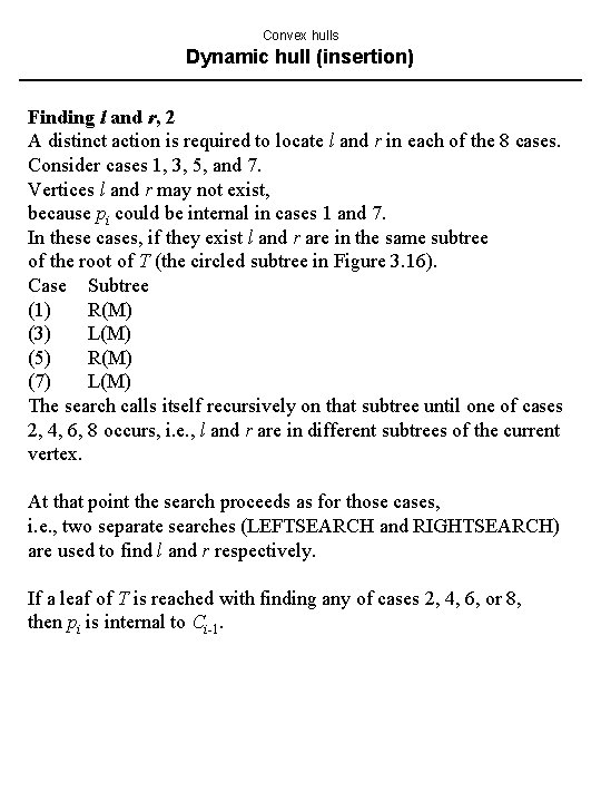 Convex hulls Dynamic hull (insertion) Finding l and r, 2 A distinct action is