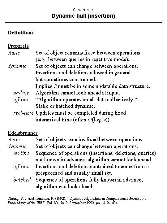 Convex hulls Dynamic hull (insertion) Definitions Preparata static Set of object remains fixed between