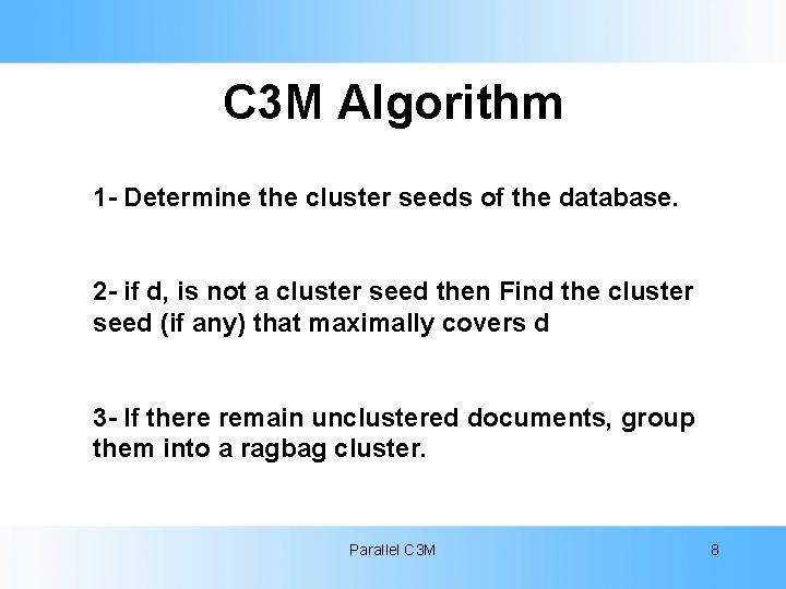 C 3 M Algorithm 1 - Determine the cluster seeds of the database. 2