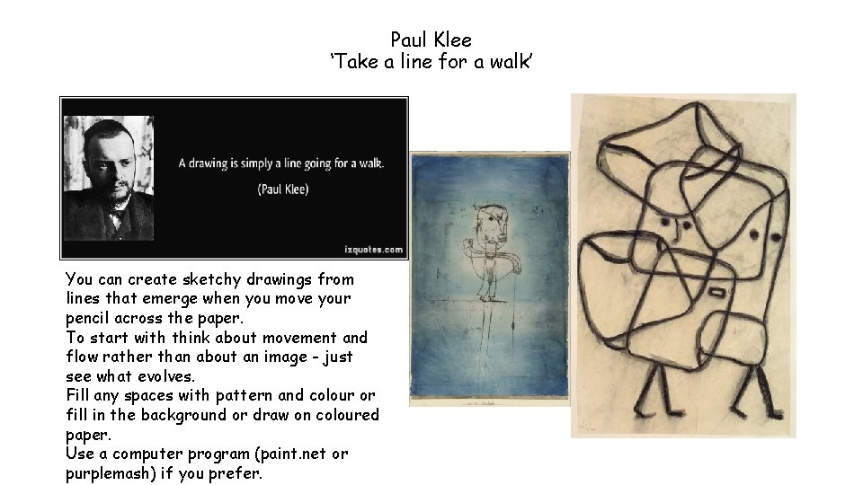 Paul Klee ‘Take a line for a walk’ You can create sketchy drawings from