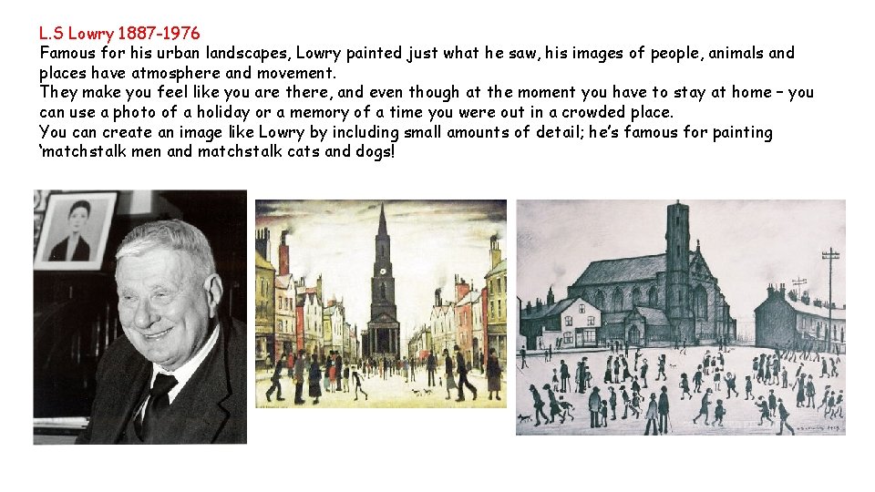L. S Lowry 1887 -1976 Famous for his urban landscapes, Lowry painted just what
