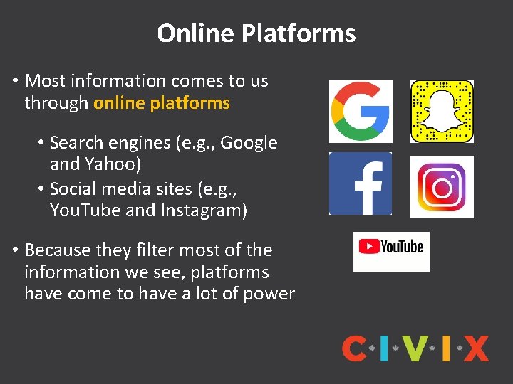 Online Platforms • Most information comes to us through online platforms • Search engines