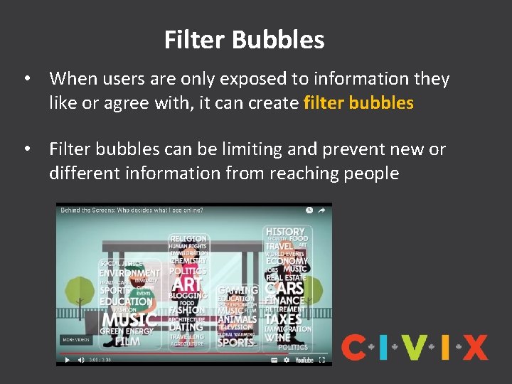 Filter Bubbles • When users are only exposed to information they like or agree