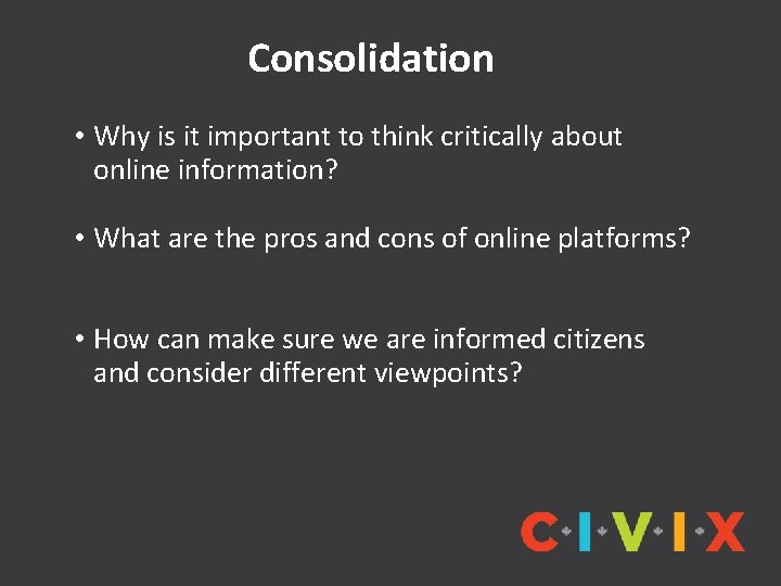 Consolidation • Why is it important to think critically about online information? • What