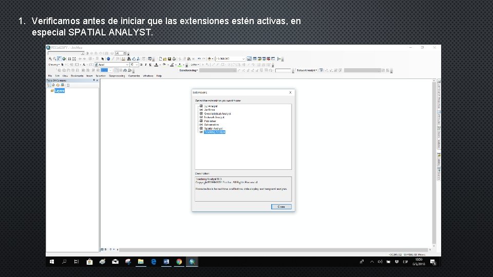 1. Verificamos antes de iniciar que las extensiones estén activas, en especial SPATIAL ANALYST.