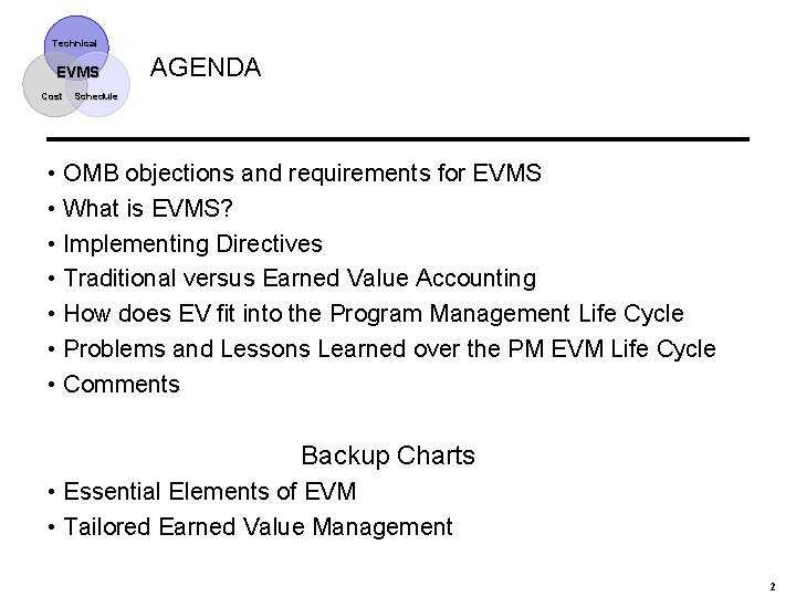 Technical EVMS Cost AGENDA Schedule • OMB objections and requirements for EVMS • What