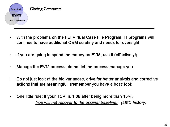 Technical EVMS Cost Closing Comments Schedule • With the problems on the FBI Virtual