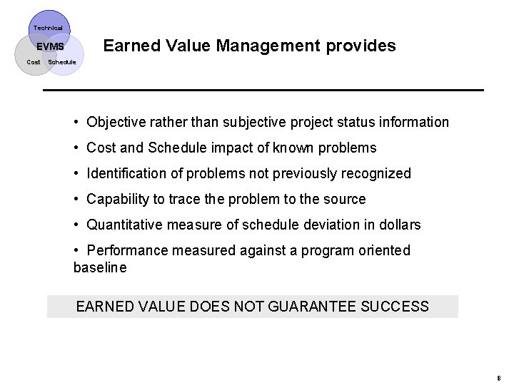 Technical Earned Value Management provides EVMS Cost Schedule • Objective rather than subjective project