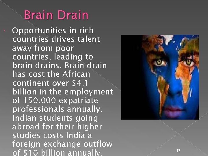 Brain Drain Opportunities in rich countries drives talent away from poor countries, leading to