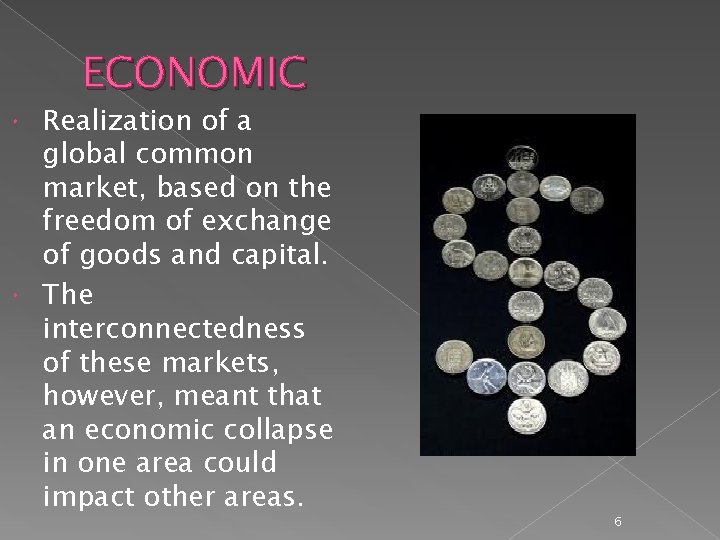 ECONOMIC Realization of a global common market, based on the freedom of exchange of