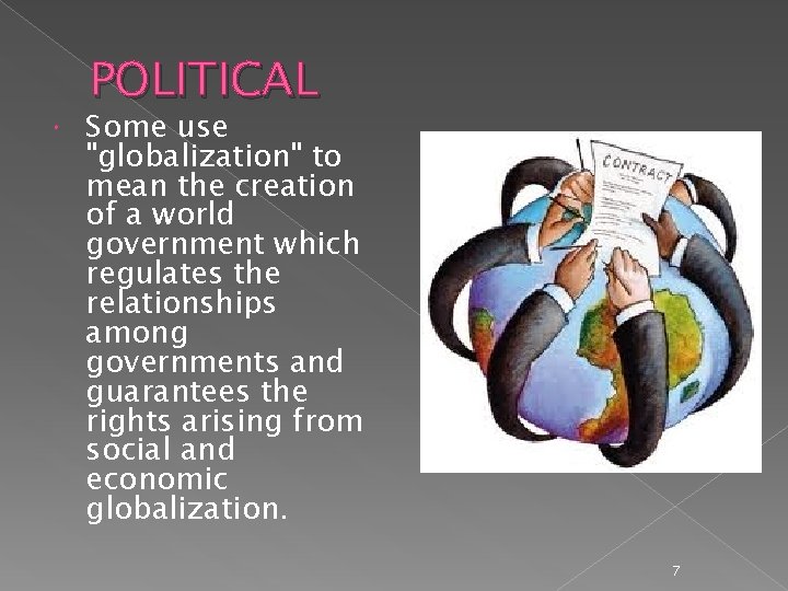  POLITICAL Some use "globalization" to mean the creation of a world government which