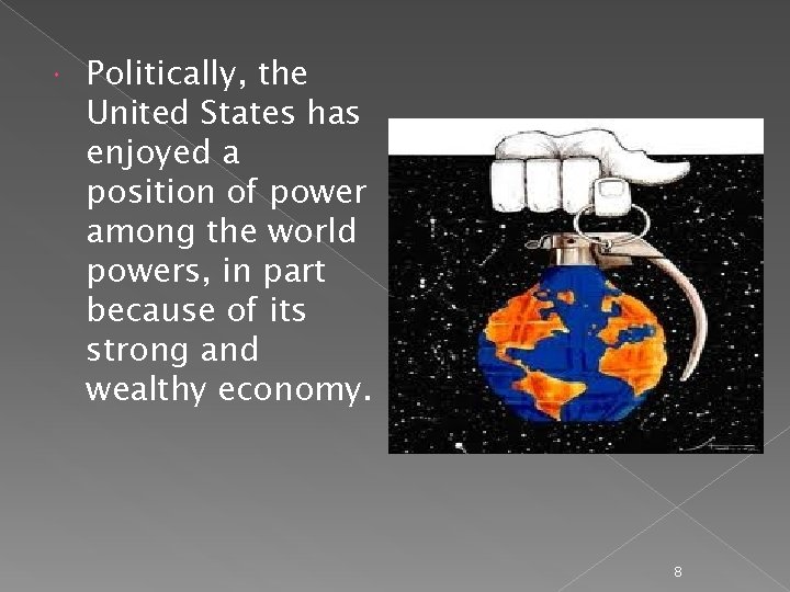  Politically, the United States has enjoyed a position of power among the world