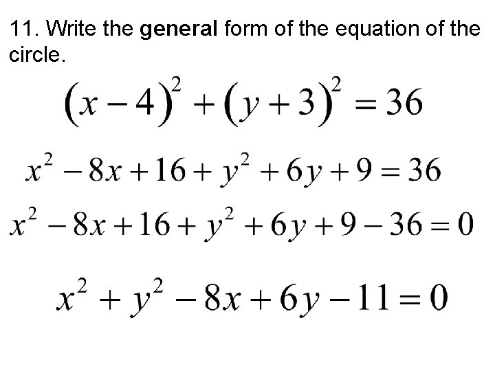 11. Write the general form of the equation of the circle. 