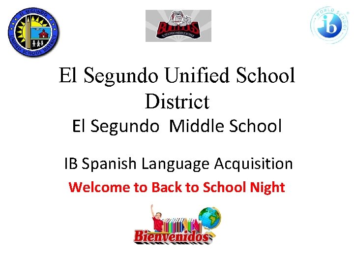 El Segundo Unified School District El Segundo Middle School IB Spanish Language Acquisition Welcome