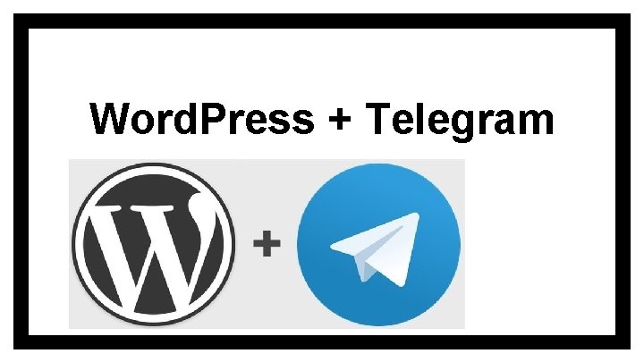 Word. Press + Telegram 