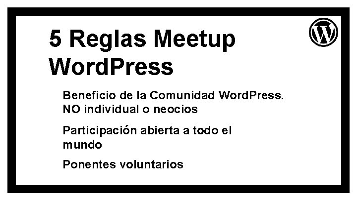 5 Reglas Meetup Word. Press Beneficio de la Comunidad Word. Press. NO individual o