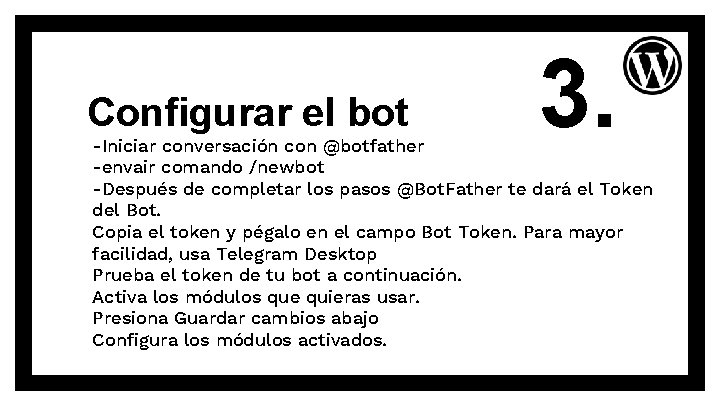 Configurar el bot 3. -Iniciar conversación con @botfather -envair comando /newbot -Después de completar