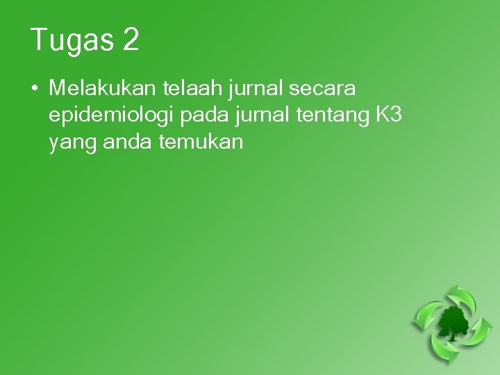 Tugas 2 • Melakukan telaah jurnal secara epidemiologi pada jurnal tentang K 3 yang