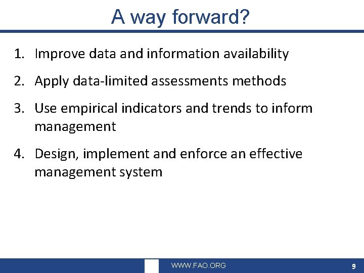 A way forward? 1. Improve data and information availability 2. Apply data-limited assessments methods