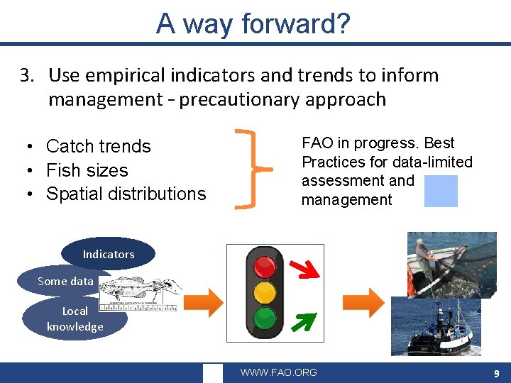 A way forward? 3. Use empirical indicators and trends to inform management – precautionary