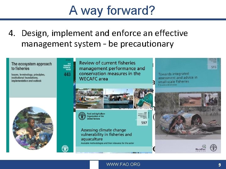 A way forward? 4. Design, implement and enforce an effective management system – be