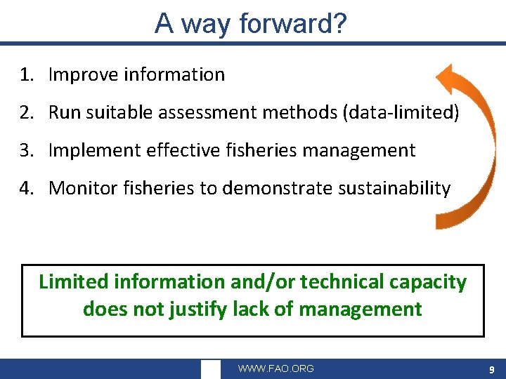 A way forward? 1. Improve information 2. Run suitable assessment methods (data-limited) 3. Implement