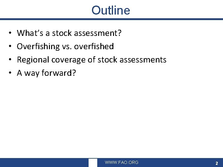 Outline • • What’s a stock assessment? Overfishing vs. overfished Regional coverage of stock