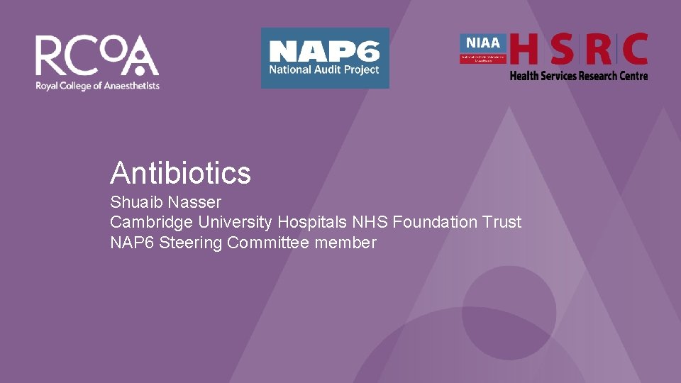 NAP 6: Perioperative Anaphylaxis Antibiotics Shuaib Nasser Cambridge University Hospitals NHS Foundation Trust NAP