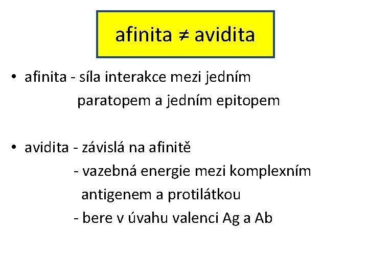 afinita ≠ avidita • afinita - síla interakce mezi jedním paratopem a jedním epitopem