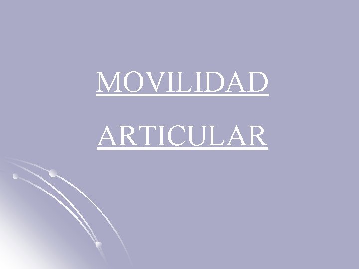 MOVILIDAD ARTICULAR 