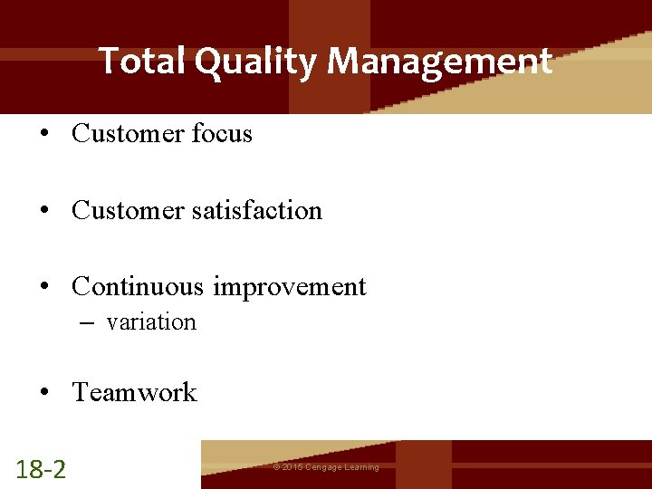 Total Quality Management • Customer focus • Customer satisfaction • Continuous improvement – variation