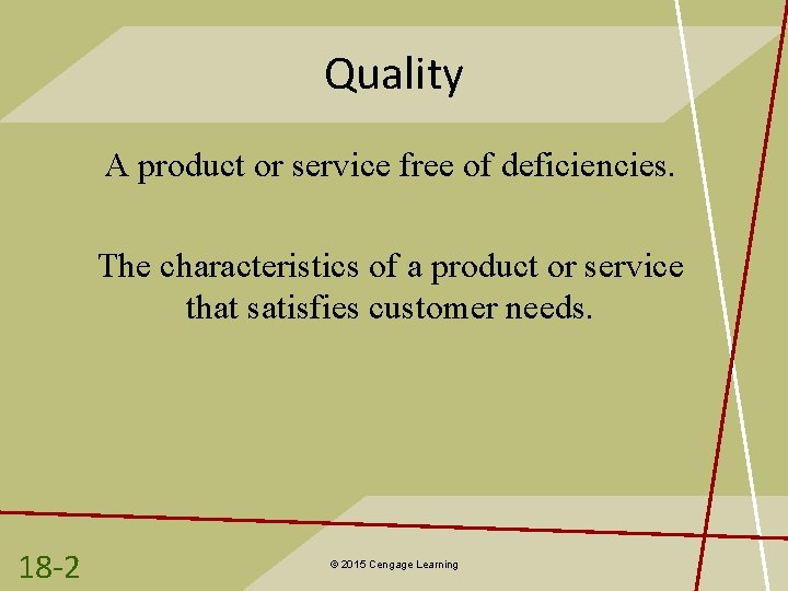 Quality A product or service free of deficiencies. The characteristics of a product or