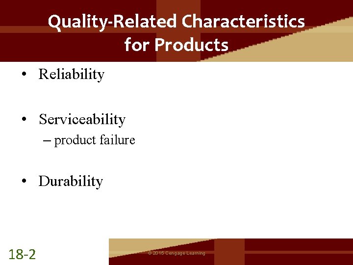 Quality-Related Characteristics for Products • Reliability • Serviceability – product failure • Durability 18