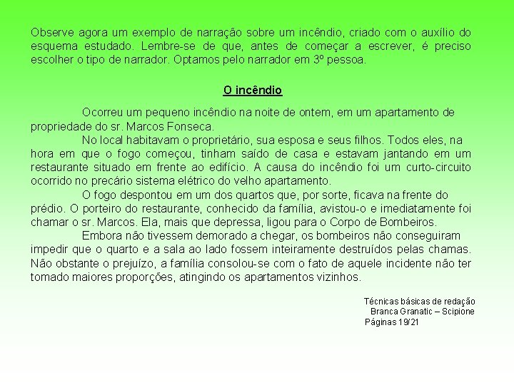 Observe agora um exemplo de narração sobre um incêndio, criado com o auxílio do Observe agora um exemplo de narração sobre um incêndio, criado com o auxílio do