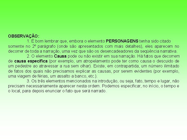 OBSERVAÇÃO: 1. É bom lembrar que, embora o elemento PERSONAGENS tenha sido citado somente OBSERVAÇÃO: 1. É bom lembrar que, embora o elemento PERSONAGENS tenha sido citado somente