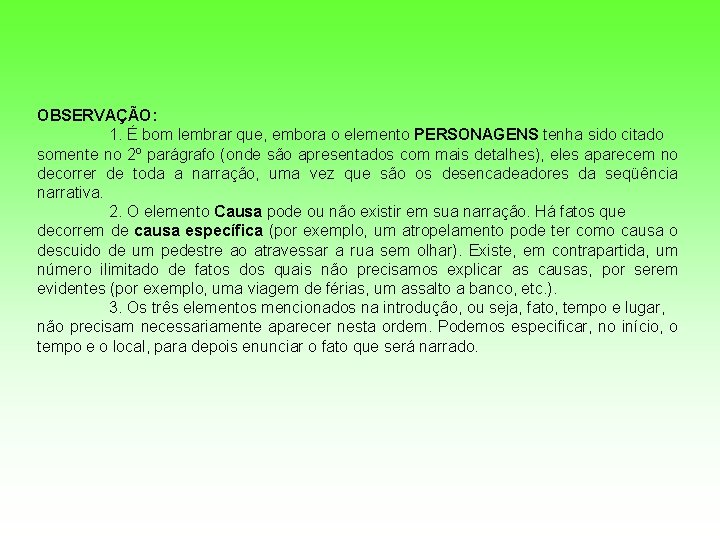 OBSERVAÇÃO: 1. É bom lembrar que, embora o elemento PERSONAGENS tenha sido citado somente OBSERVAÇÃO: 1. É bom lembrar que, embora o elemento PERSONAGENS tenha sido citado somente