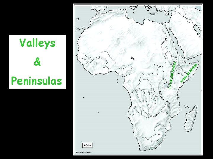 Peninsulas rn Ho ca fri of A ley Rift V al & Great Valleys