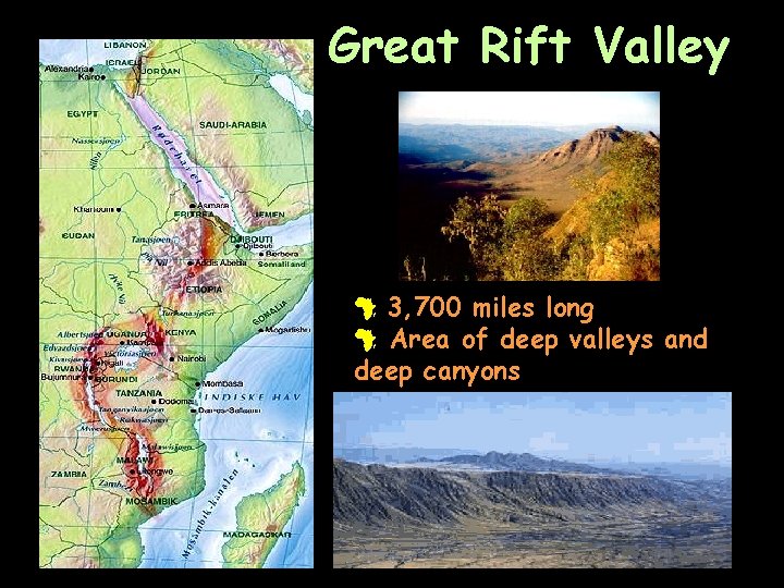 Great Rift Valley # 3, 700 miles long # Area of deep valleys and