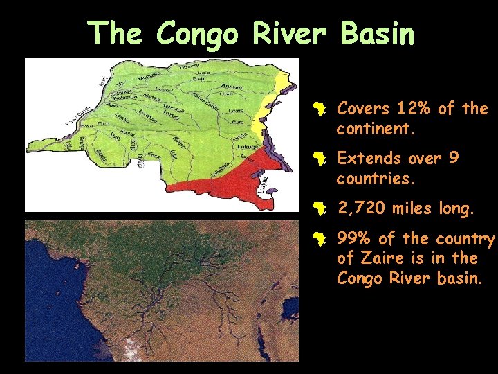 The Congo River Basin # Covers 12% of the continent. # Extends over 9