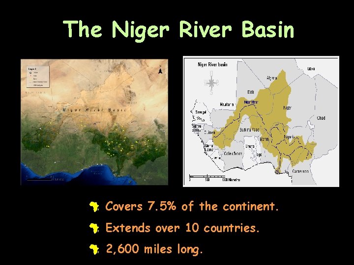 The Niger River Basin # Covers 7. 5% of the continent. # Extends over