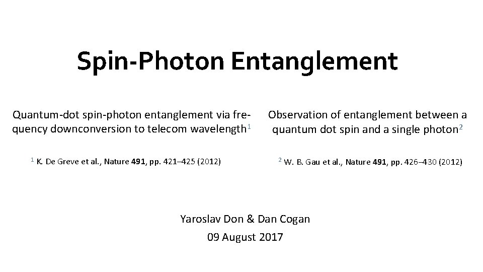 Spin-Photon Entanglement Quantum-dot spin-photon entanglement via frequency downconversion to telecom wavelength 1 1 K.