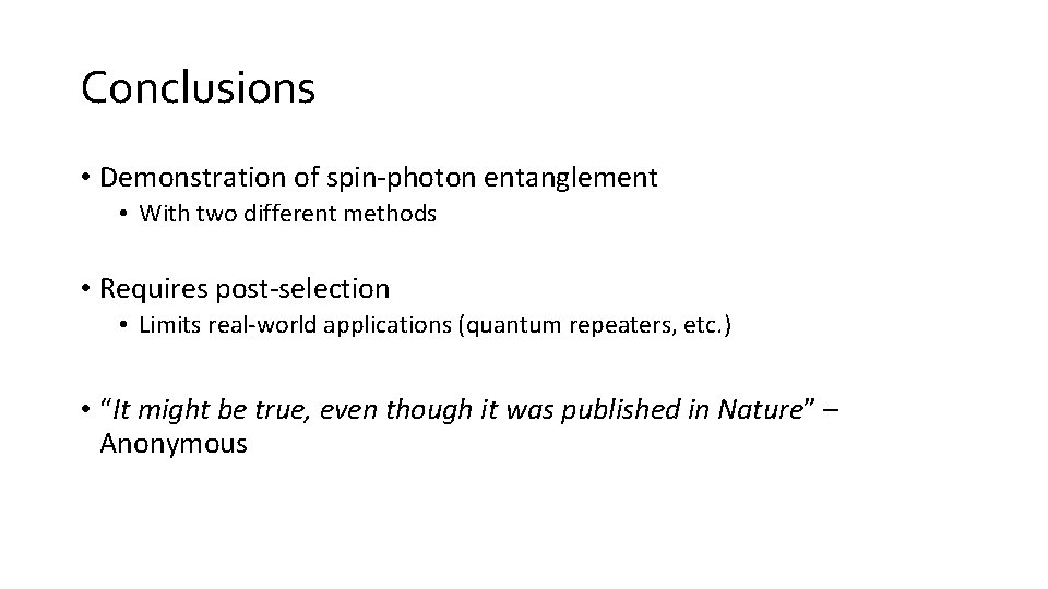 Conclusions • Demonstration of spin-photon entanglement • With two different methods • Requires post-selection