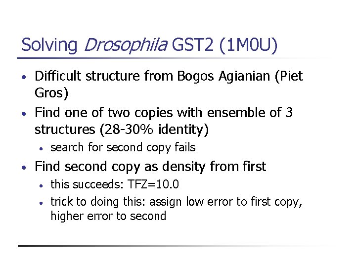 Solving Drosophila GST 2 (1 M 0 U) Difficult structure from Bogos Agianian (Piet