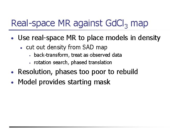 Real-space MR against Gd. Cl 3 map • Use real-space MR to place models