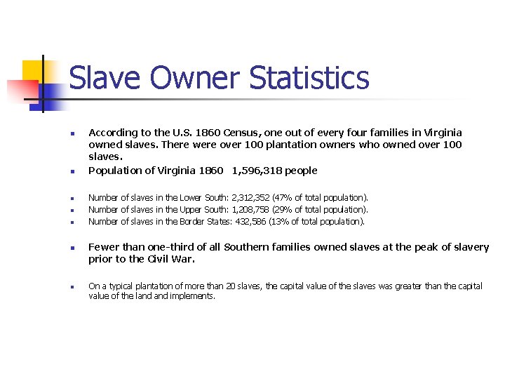 Slave Owner Statistics n n n n According to the U. S. 1860 Census,