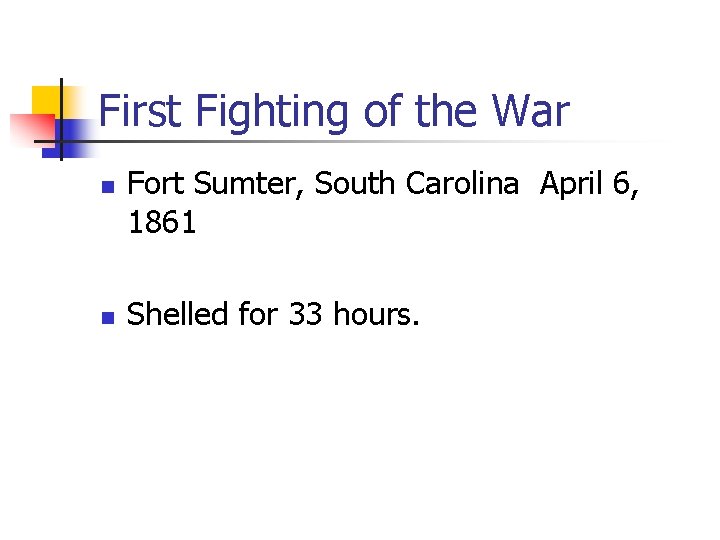 First Fighting of the War n n Fort Sumter, South Carolina April 6, 1861